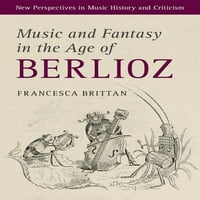 Нови Перспективи Во Музичката Историја И Критика: Музика И Фантазија Во Age На Берлиоз